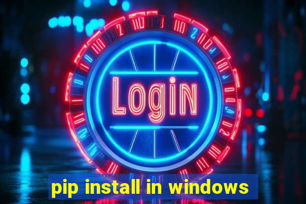 pip install in windows