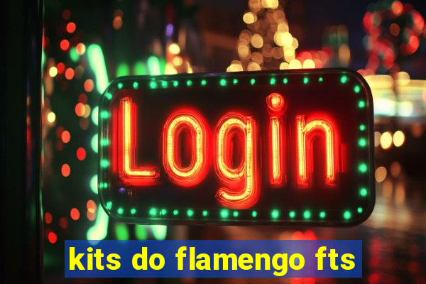 kits do flamengo fts