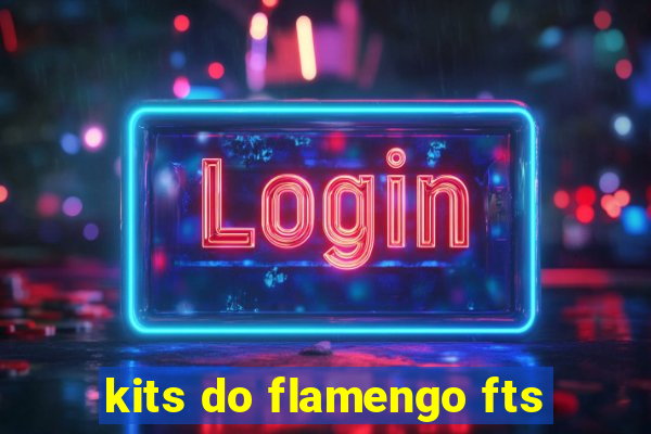 kits do flamengo fts