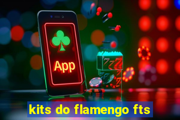 kits do flamengo fts