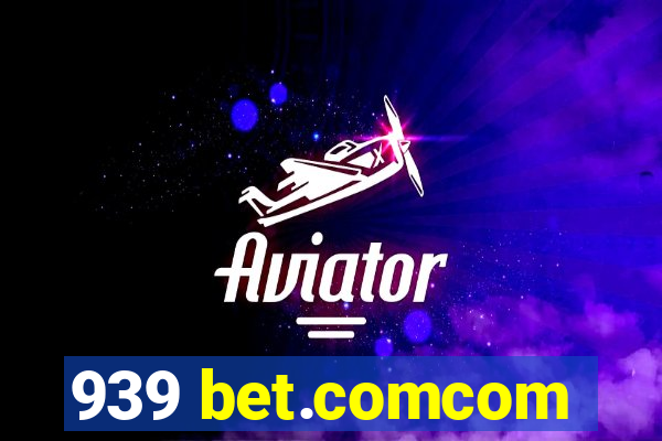 939 bet.comcom