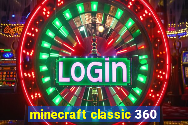 minecraft classic 360