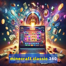 minecraft classic 360