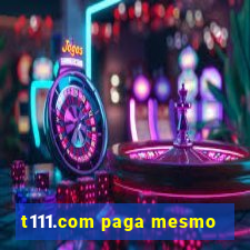 t111.com paga mesmo