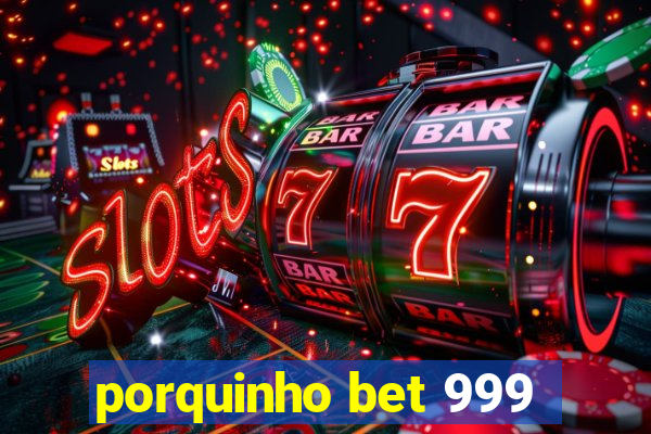 porquinho bet 999