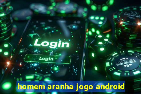 homem aranha jogo android