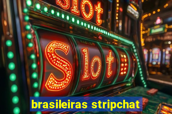 brasileiras stripchat