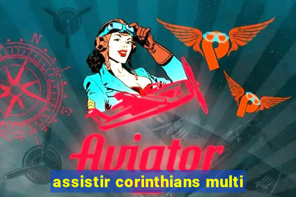 assistir corinthians multi