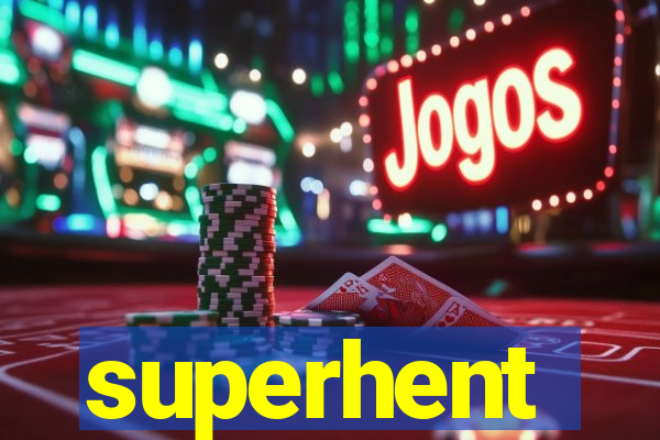 superhent