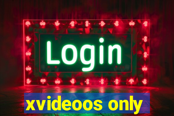 xvideoos only