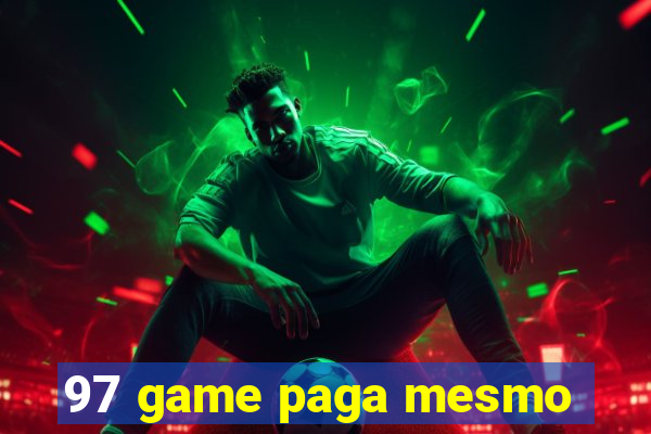 97 game paga mesmo
