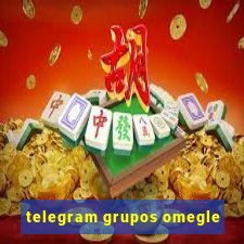 telegram grupos omegle
