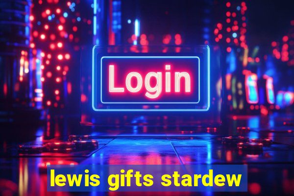 lewis gifts stardew