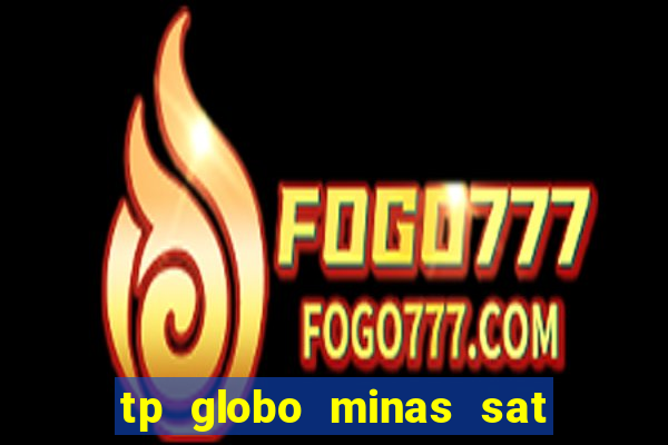 tp globo minas sat hd regional