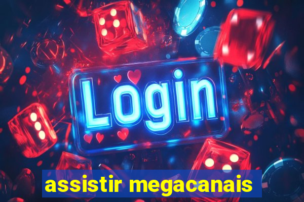 assistir megacanais