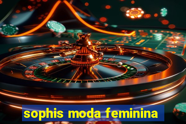 sophis moda feminina