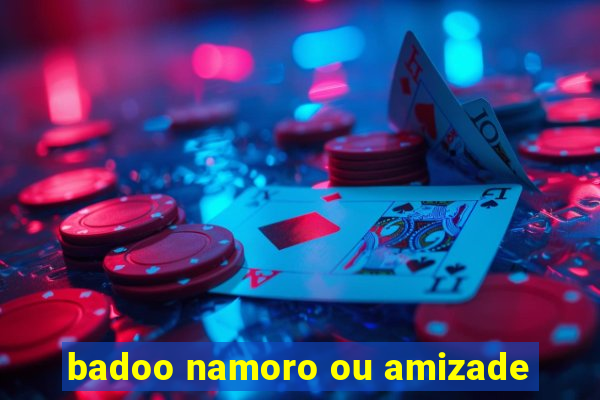 badoo namoro ou amizade