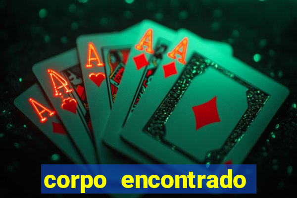 corpo encontrado portal zacarias