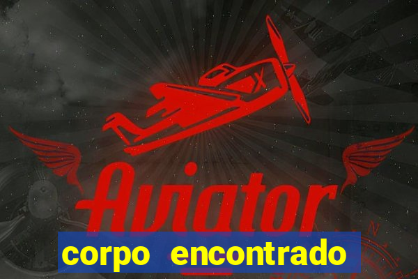corpo encontrado portal zacarias
