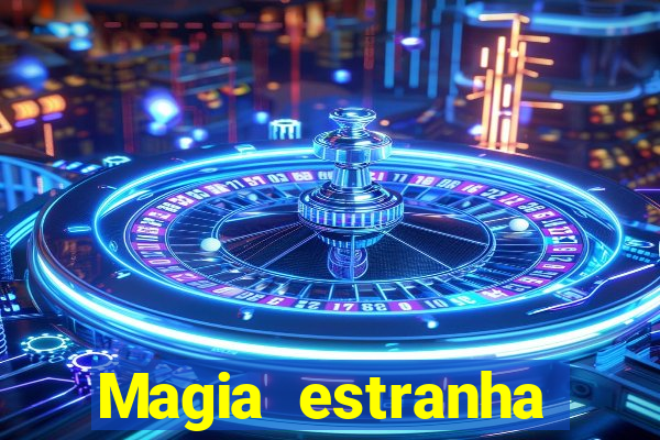 Magia estranha filme completo dublado