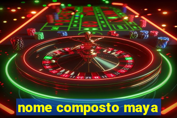 nome composto maya