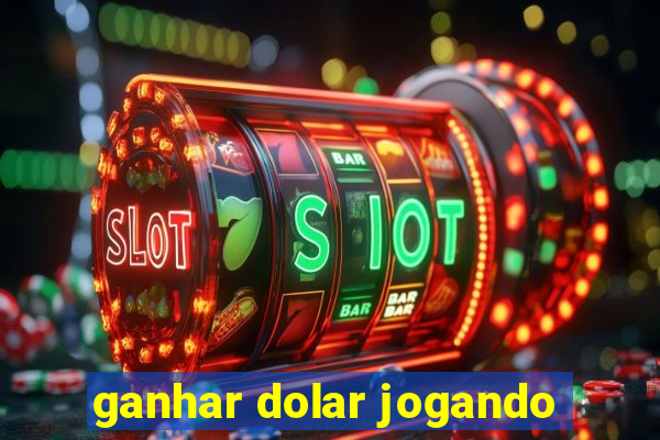 ganhar dolar jogando