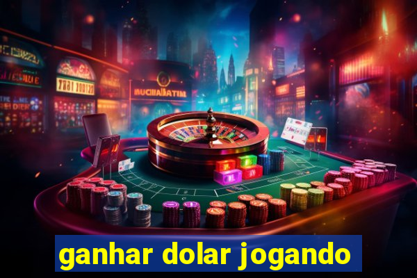 ganhar dolar jogando