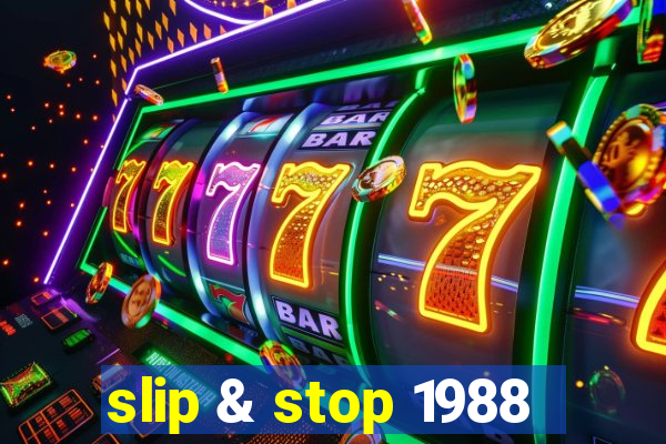 slip & stop 1988