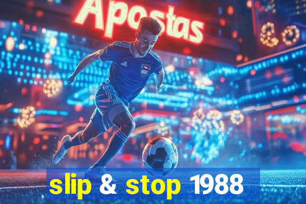 slip & stop 1988