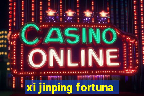 xi jinping fortuna