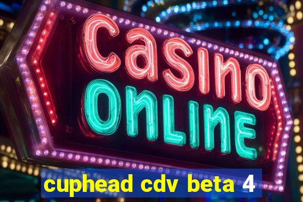 cuphead cdv beta 4