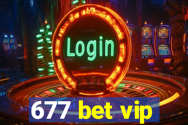 677 bet vip