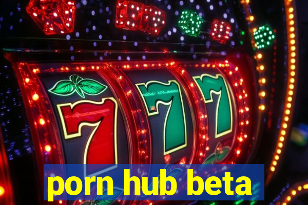 porn hub beta