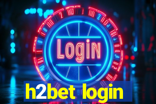 h2bet login