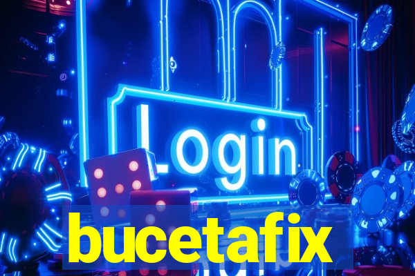 bucetafix
