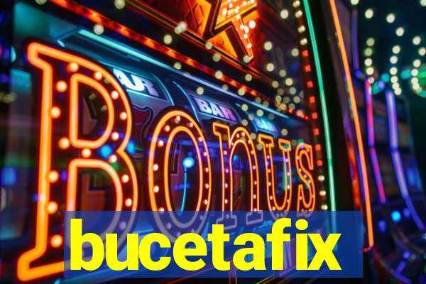 bucetafix