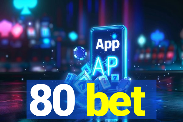 80 bet