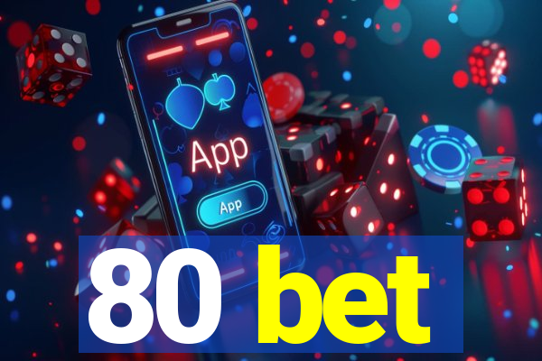 80 bet