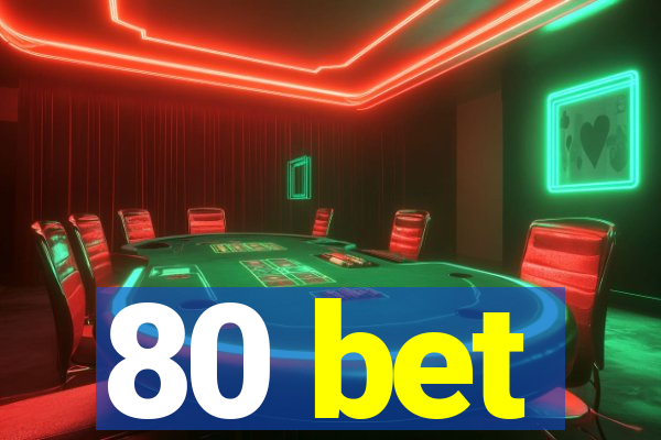 80 bet