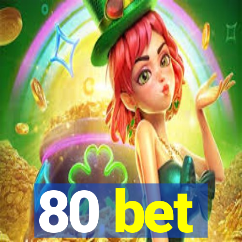 80 bet