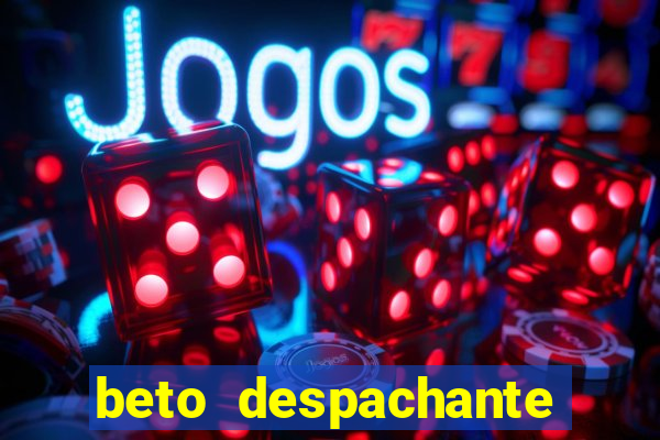 beto despachante pouso alegre
