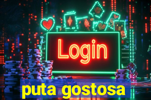 puta gostosa