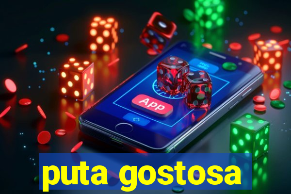puta gostosa