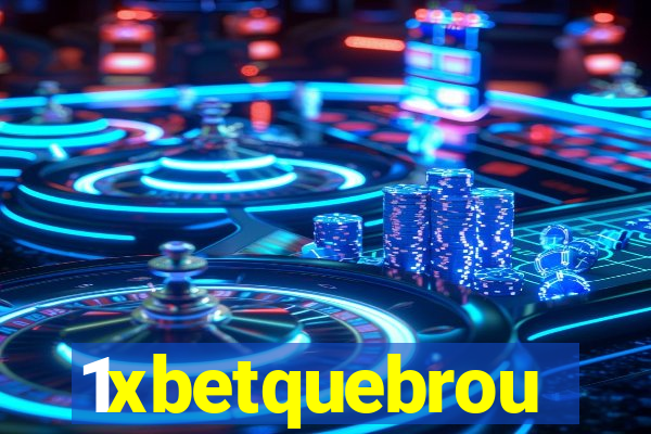 1xbetquebrou