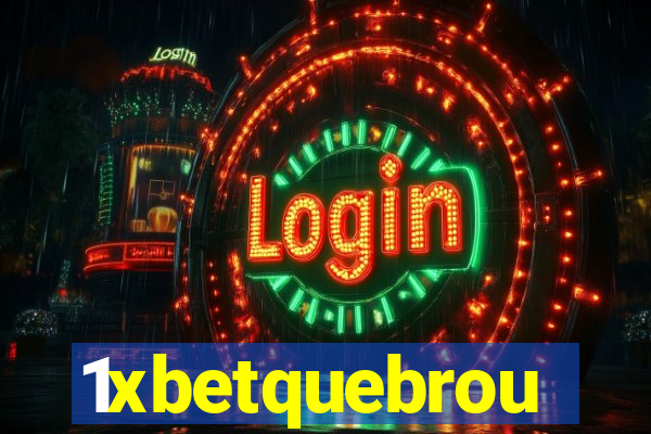1xbetquebrou
