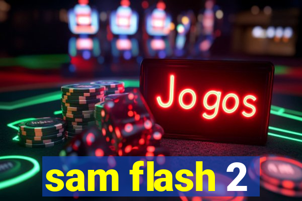 sam flash 2