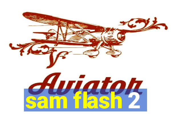 sam flash 2