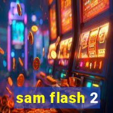sam flash 2