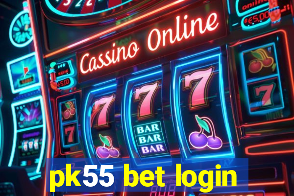 pk55 bet login