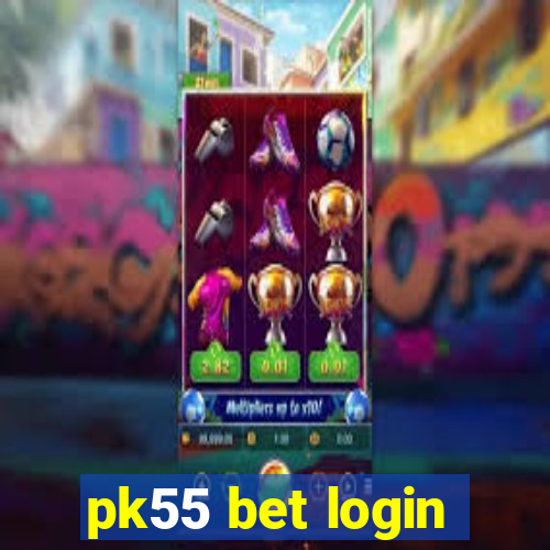 pk55 bet login